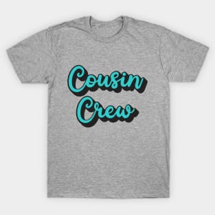 Cousin Crew T-Shirt